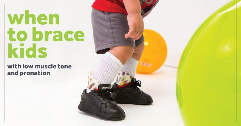 Blog title - When to brace kids with low muscle tone and pronation