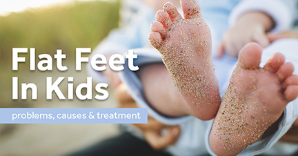 Flat Feet In Kids - Problems, Causes & Treatment | Surestep