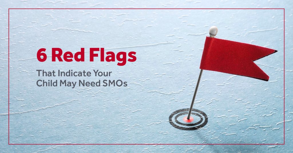 6 Red Flags That Indicate Your Child May Need SMOs